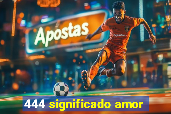 444 significado amor